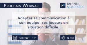 Talents & Carrière Conseil en Outplacement à Paris et Bordeaux Webinar 29 mai Adapter sa communication à son équipe, ses joueurs en situation difficile